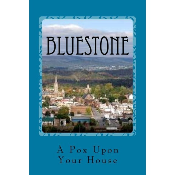 Bluestone: A Pox on Your House Paperback 1517758807 9781517758806 Mr. Knarf Ledo Reffahs