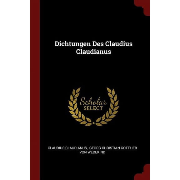 Dichtungen Des Claudius Claudianus Paperback 1376274523 9781376274523 Claudius Claudianus
