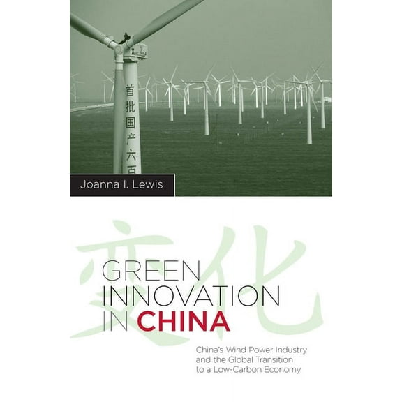 Contemporary Asia in the World Green Innovation in China: China's Wind Power Industry and the Global Transition to a Low-Carbon Economy, (Paperback)