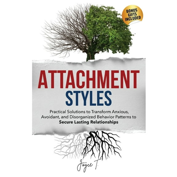 Lasting Relationships Attachment Styles: Practical Solutions to Transform Anxious, Avoidant, and Disorganized Behavior Patterns to Secure Last, Book 1, (Paperback)
