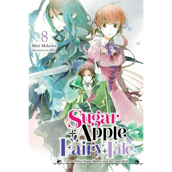 Sugar Apple Fairy Tale (Light Novel) Sugar Apple Fairy Tale, Vol. 8 (Light Novel): The Silver Sugar Master and the Gray Wolf Volume 8, Book 8, (Paperback)
