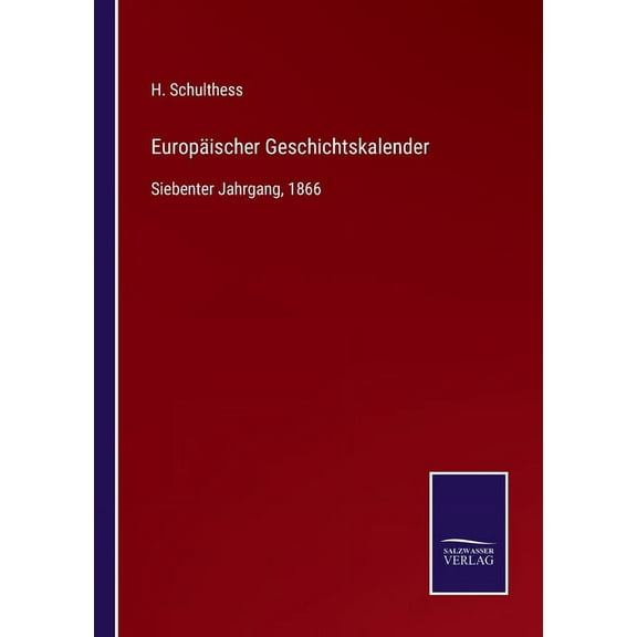 Europäischer Geschichtskalender : Siebenter Jahrgang, 1866 (Paperback)