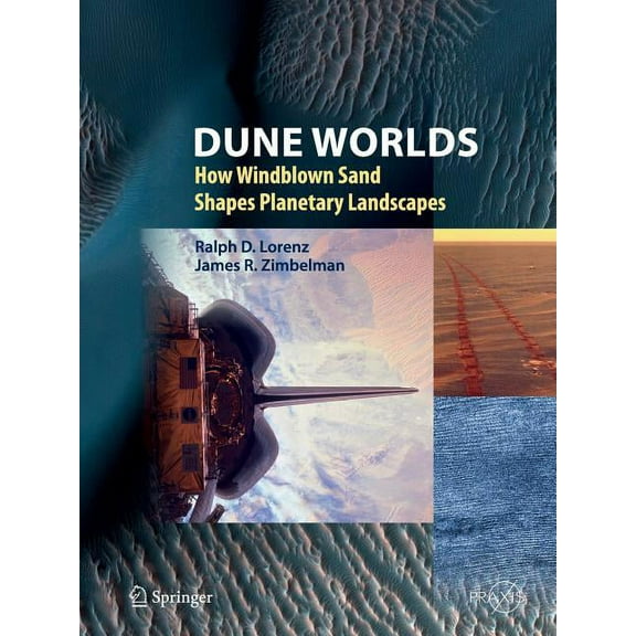 Dune Worlds: How Windblown Sand Shapes Planetary Landscapes, (Paperback)