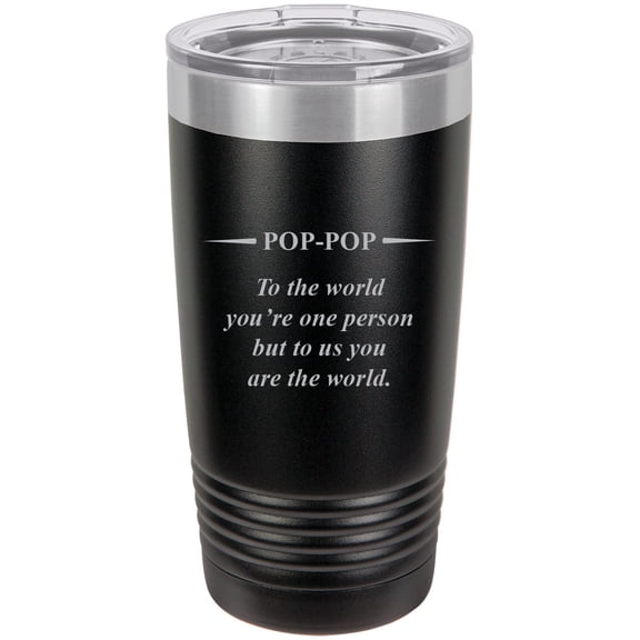 PopPop - to The World You're one Person but to us You are The World - Stainless Steel Engraved Insulated Tumbler 20 Oz Travel Coffee Mug, Black