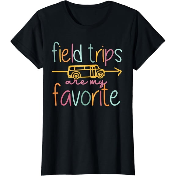 Field Trips Are My Favorite Teacher School Field Trip T-Shirt
