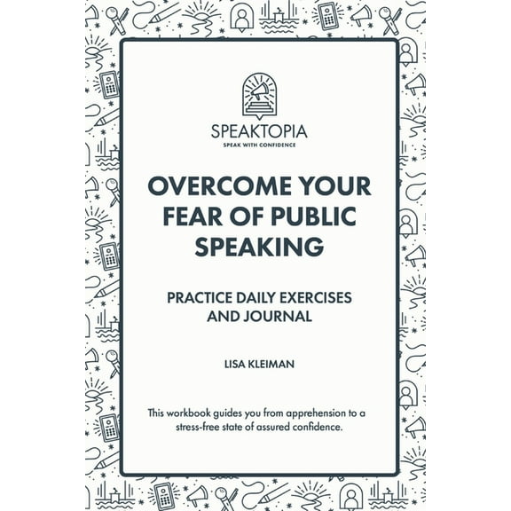Overcome Your Fear of Public Speaking: Practice Daily Exercises and Journal, (Paperback)