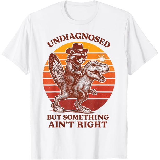Retro Undiagnosed But Something Aint Right Funny Meme - Camiseta para adultos