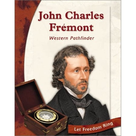 Pre-Owned John Charles Fremont: Western Pathfinder (Let Freedom Ring: Exploring the West Biographies) Hardcover