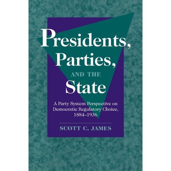 Presidents, Parties, and the State, (Hardcover)