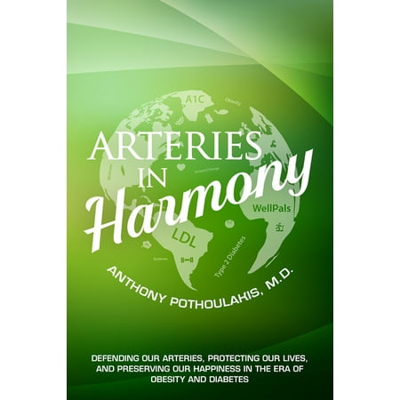 Arteries in Harmony : Defending Our Arteries, Protecting Our Lives and Preserving Our Happiness in the Era of Obesity and Diabetes (Paperback)