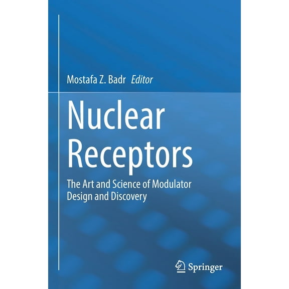 Nuclear Receptors: The Art and Science of Modulator Design and Discovery, (Paperback)