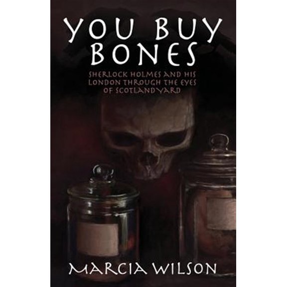 Pre-Owned You Buy Bones: Sherlock Holmes and his London Through the Eyes of Scotland Yard (Paperback)