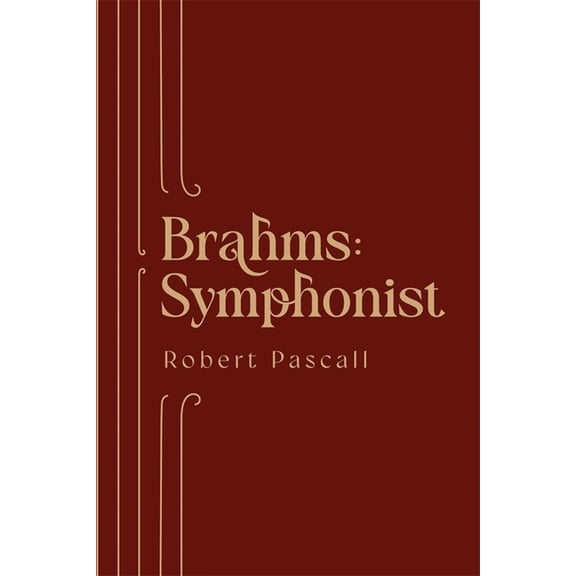 Brahms: Symphonist, (Hardcover)