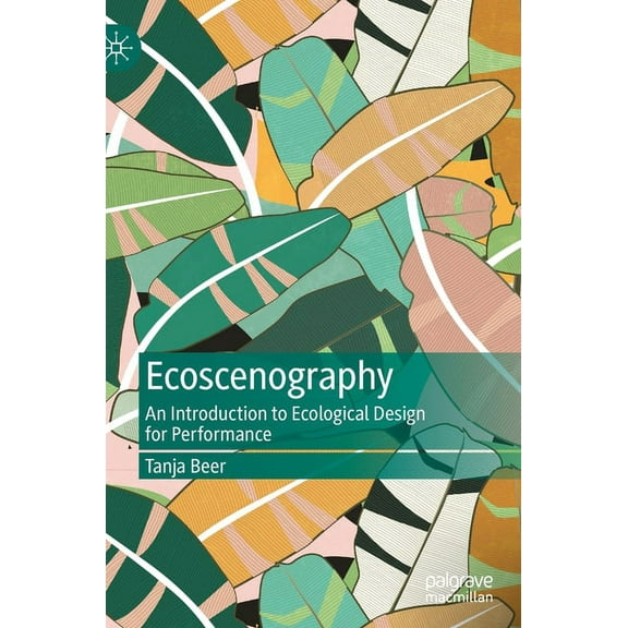 Ecoscenography: An Introduction to Ecological Design for Performance, (Hardcover)