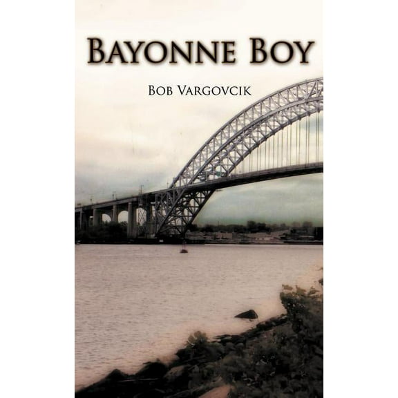 Bayonne Boy (Paperback) by Bob Vargovcik