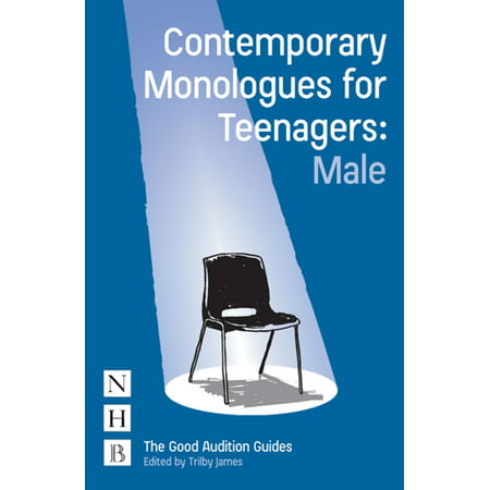 Contemporary Monologues for Teenagers: Male -