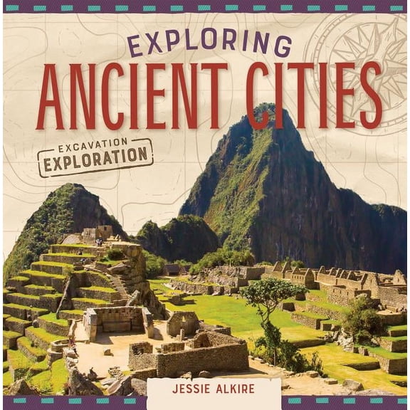 Excavation Exploration Exploring Ancient Cities, (Hardcover)