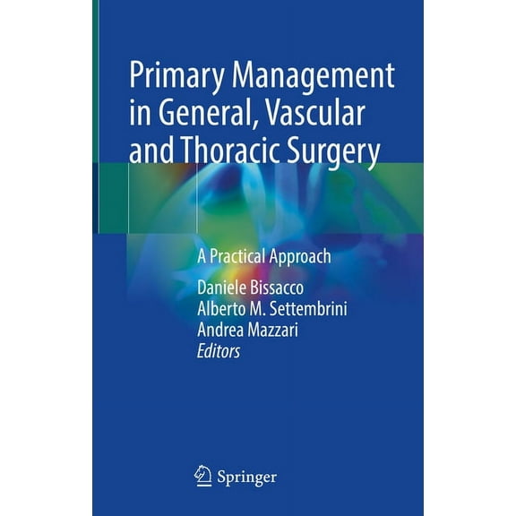 Primary Management in General, Vascular and Thoracic Surgery: A Practical Approach, (Hardcover)