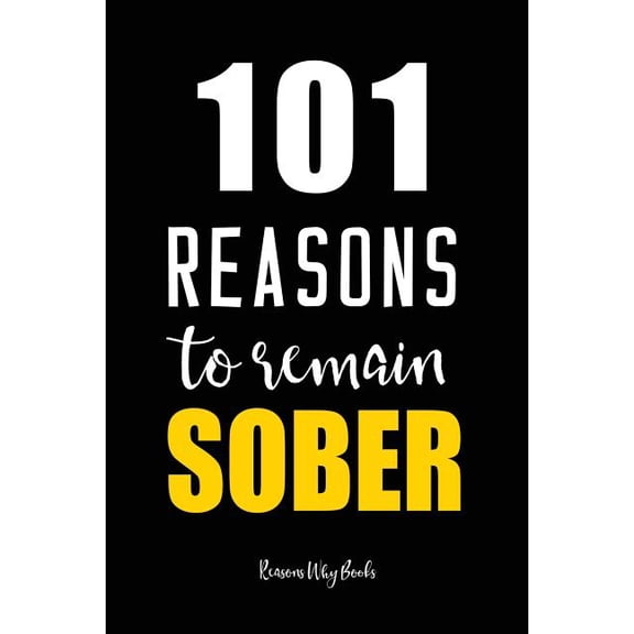 101 Reasons to Remain Sober: Sobriety Book for Recovering Alcoholics, (Paperback)