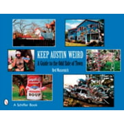 Keep Austin Weird: A Guide to the Odd Side of Town [Paperback - Used]