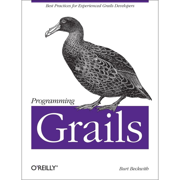 Pre-Owned Programming Grails: Best Practices for Experienced Grails Developers (Paperback) 1449323936 9781449323936