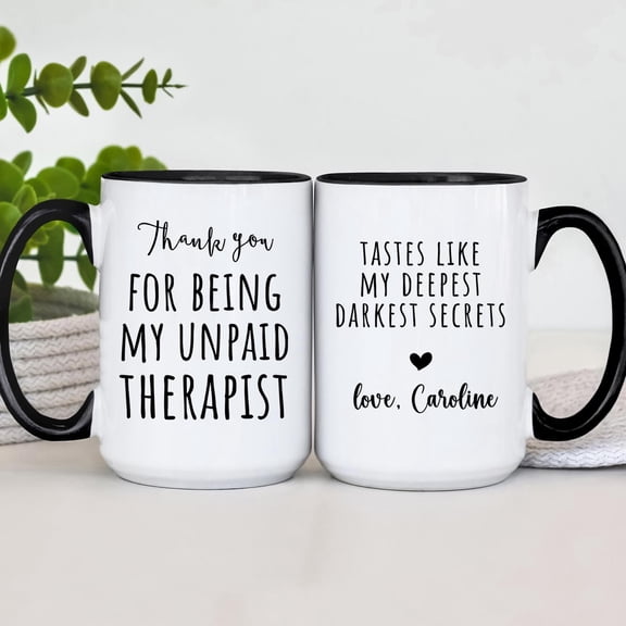Unpaid Therapist Coffee Mug | Custom Best Friend Mug, Funny Supportive Friend Cup, Self-Care Humor