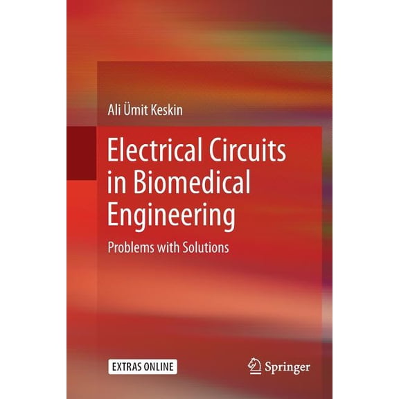 Electrical Circuits in Biomedical Engineering: Problems with Solutions, (Paperback)