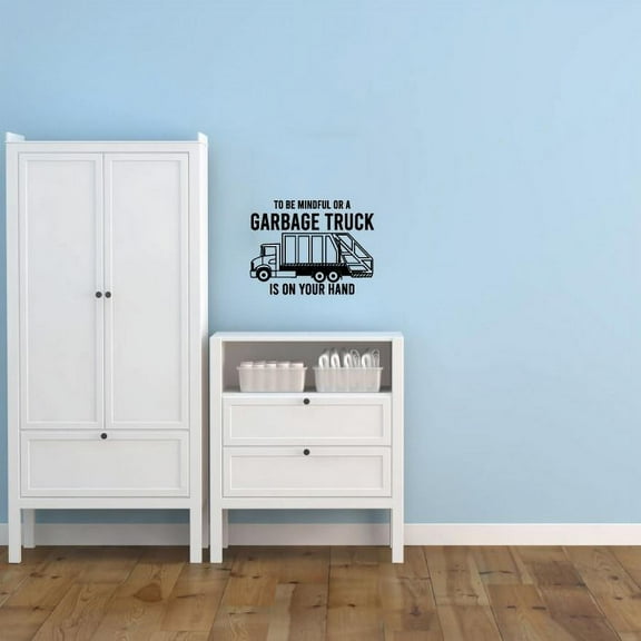 To Be Mindful Or A Garbage Truck Is On Your Hand Vinyl Wall Sticker Art Decal Girl Boy Kids Room Design Bedroom Nursery Kindergarten House Home Decor Wall Sticker Vinyl Decoration Size (18x20 inch)