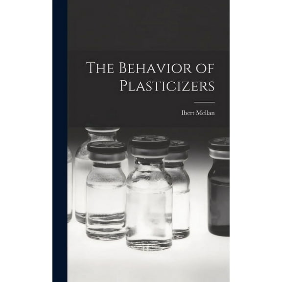The Behavior of Plasticizers, (Hardcover)