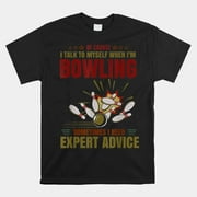 Talk Myself When Bowling Need Expert Advice Ten Pin Bowling Shirt