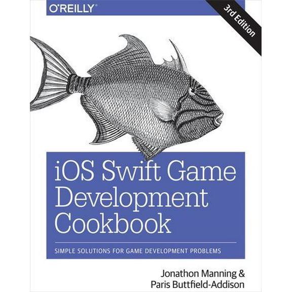 Pre-Owned IOS Swift Game Development Cookbook: Simple Solutions for Game Development Problems (Paperback) 149199908X 9781491999080