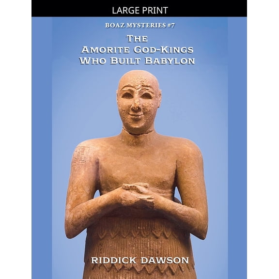 Boaz Mysteries The Amorite God-Kings Who Built Babylon, Book 7, (Paperback)