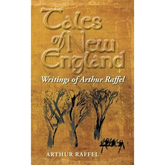 Tales of New England: Writings of Arthur Raffel (Paperback) by Arthur Raffel
