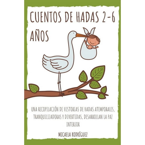 Cuentos de hadas 2-6 aÃ±os: Una recopilaciÃ³n de historias de hadas atemporales, tranquilizadoras y divertidas, desarrolla, (Paperback)