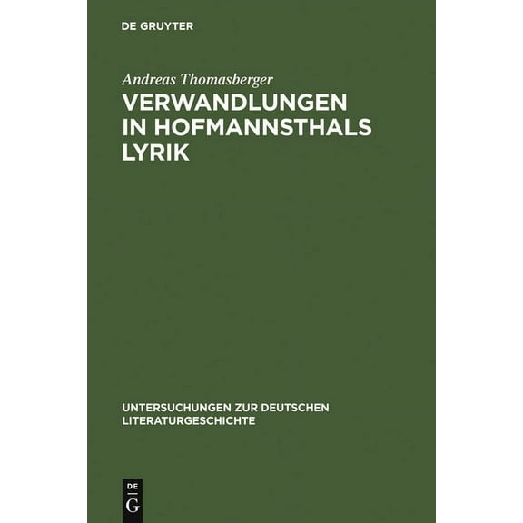 Untersuchungen Zur Deutschen Literaturge Verwandlungen in Hofmannsthals Lyrik, Book 70, (Hardcover)