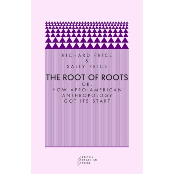 Pre-Owned The Root of Roots: Or, How Afro-American Anthropology Got Its Start (Paperback) 0972819622 9780972819626