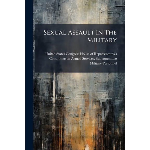 Sexual Assault In The Military, (Paperback)