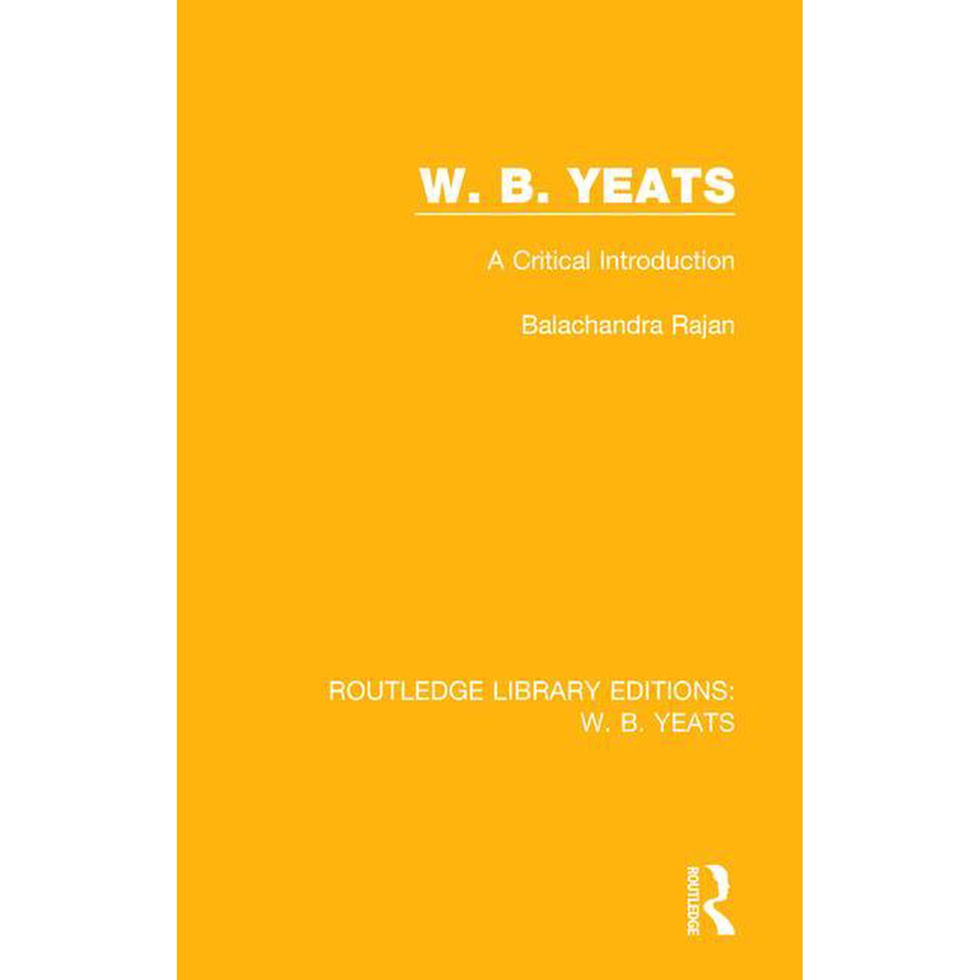 Routledge Library Editions: W. B. Yeats W. B. Yeats: A Critical Introduction (Paperback)