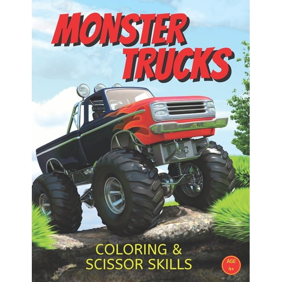 MONSTER TRUCKS Coloring & Scissor Skills: The Ultimate Monster Truck Coloring And Scissor Skills Activity Book For Kids , (Paperback)