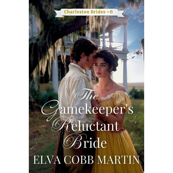 Charleston Brides The Gamekeeper's Reluctant Bride, Book 6, (Paperback)