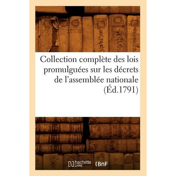 Sciences Sociales: Collection Complète Des Lois Promulguées Sur Les Décrets de l'Assemblée Nationale (Éd.1791) (Paperback)