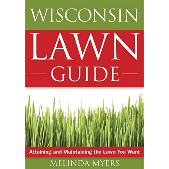 Pre-Owned The Wisconsin Lawn Guide: Attaining and Maintaining the Lawn You Want (Guide to Midwest and Southern Lawns) (Paperback) 1591864259 9781591864257