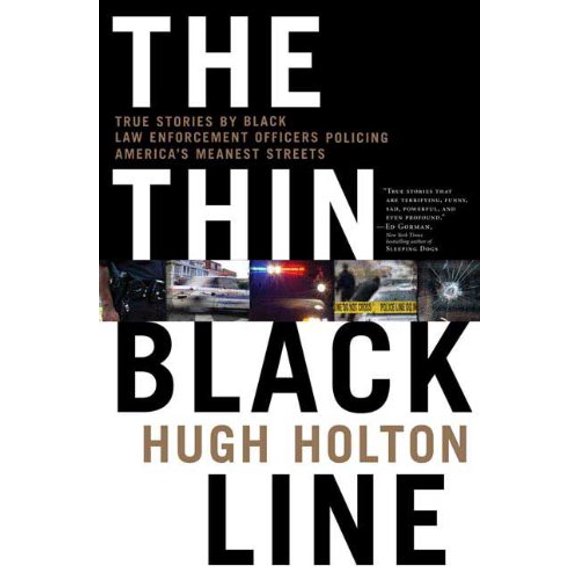 The Thin Black Line: True Stories by Black Law Enforcement Officers Policing America's Meanest Streets