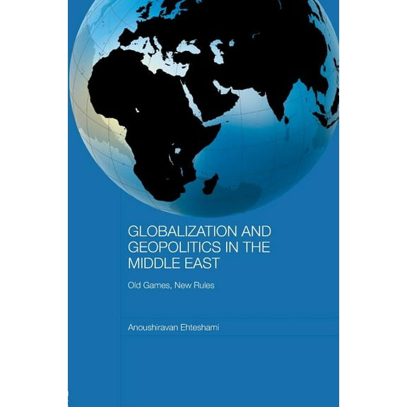 Durham Modern Middle East and Islamic Wo Globalization and Geopolitics in the Middle East: Old Games, New Rules, (Paperback)