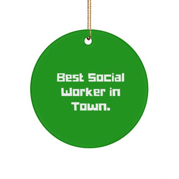 Best Social Worker in Town. Social Worker Circle Ornament, Love Social Worker , for Coworkers