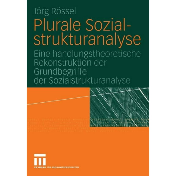 Plurale Sozialstrukturanalyse: Eine Handlungstheoretische Rekonstruktion Der Grundbegriffe Der Sozialstrukturanalyse, (Paperback)