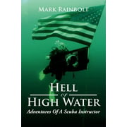Hell or High Water: Adventures of a Scuba Instructor [Paperback - Used]