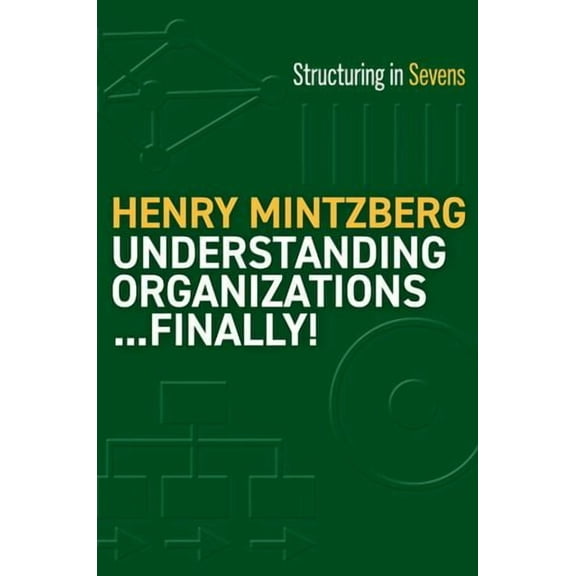Understanding Organizations...Finally! : Structure in Sevens (Paperback)