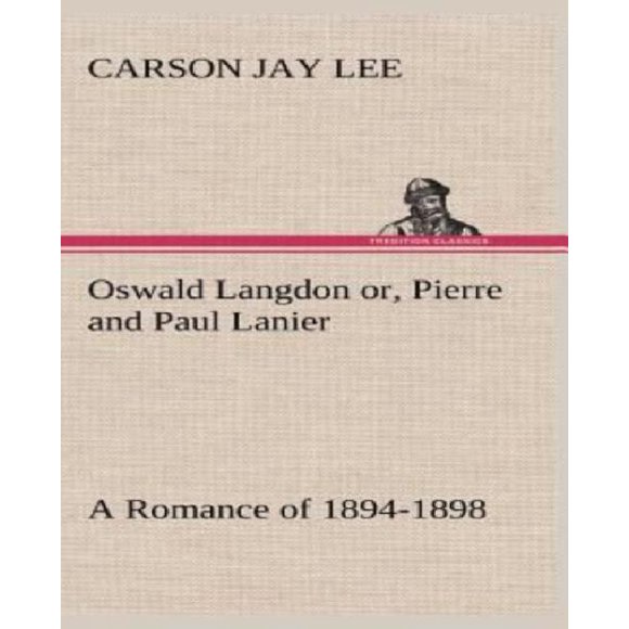 Oswald Langdon Or, Pierre et Paul Lanier. une Romance de 1894-1898