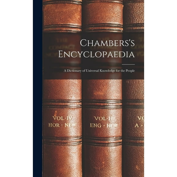 Chambers's Encyclopaedia : A Dictionary of Universal Knowledge for the People (Hardcover)